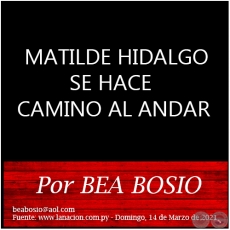 MATILDE HIDALGO SE HACE CAMINO AL ANDAR - Por BEA BOSIO - Domingo, 14 de Marzo de 2021